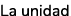 La unidad