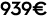 939€