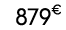 879€ 00