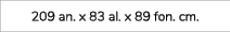 209 an. x 83 al. x 89 fon. cm.