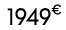 1949€ 00