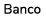  Banco 