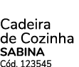 Cadeira de Cozinha SABINA C d. 123545
