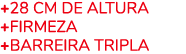 +28 CM DE ALTURA +FIRMEZA +BARREIRA TRIPLA
