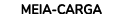 MEIA CARGA 