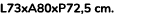L73xA80xP72,5 cm.