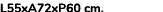 L55xA72xP60 cm.