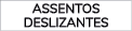 ASSENTOS DESLIZANTES