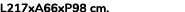 L217xA66xP98 cm. 