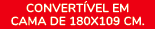 Convert vel em cama de 180X109 CM.