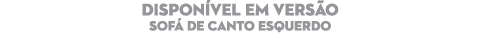 DISPON VEL EM VERS O SOF DE CANTO ESQUERDO