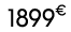 1899€ 00