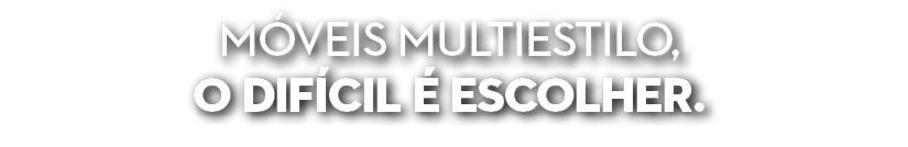 M veis multiestilo, o dif cil  escolher. 