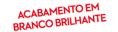 acabamento em branco brilhante