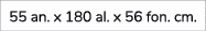 55 an. x 180 al. x 56 fon. cm.