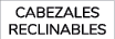 CABEZALES RECLINABLES