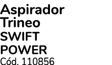 Aspirador Trineo SWIFT POWER C d. 110856