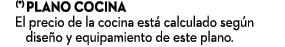  (*) Plano cocina El precio de la cocina est calculado seg n dise o y equipamiento de este plano.