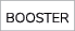 BOOSTER