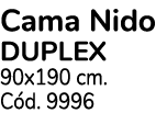 Cama Nido DUPLEX 90x190 cm. C d. 9996