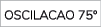 OSCILACAO 75º