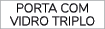 PORTA COM VIDRO TRIPLO