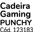 Cadeira Gaming PUNCHY C d. 123183