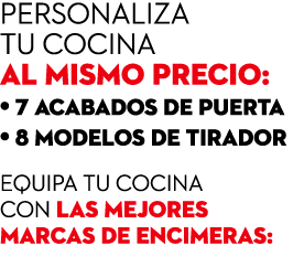 Personaliza tu cocina al mismo precio: • 7 acabados de puerta • 8 modelos de tirador equipa tu cocina con las mejores...