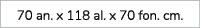 70 an. x 118 al. x 70 fon. cm. 