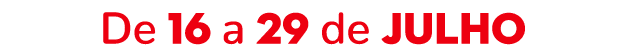 De 16 a 29 de julho