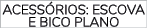 ACESS RIOS: ESCOVA E BICO PLANO