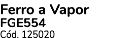 Ferro a Vapor FGE554 C d. 125020