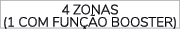 4 ZONAS (1 COM FUN O BOOSTER)