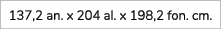 137,2 an. x 204 al. x 198,2 fon. cm.
