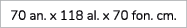 70 an. x 118 al. x 70 fon. cm. 