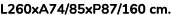 L260xA74/85xP87/160 cm. 