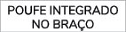 Poufe integrado no bra o