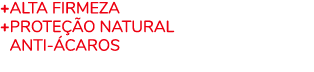 +Alta firmeza +Prote o natural +Anti  caros 