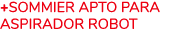 +SOMMIER APTO PARA ASPIRADOR ROBOT