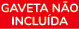 GAVETA N O INCLU DA