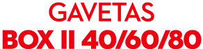 GAVETAS BOX II 40/60/80