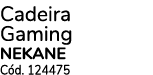 Cadeira Gaming NEKANE C d. 124475