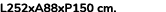 L252xA88xP150 cm.
