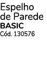 Espelho de Parede Basic C d. 130576