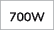 700W