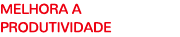 Melhora a produtividade