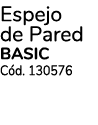 Espejo de Pared Basic C d. 130576
