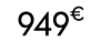 949€ 00