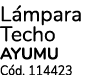 L mpara Techo Ayumu C d. 114423