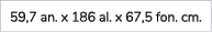 59,7 an. x 186 al. x 67,5 fon. cm.